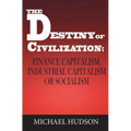 The Destiny of Civilization: Finance Capitalism, Industrial Capitalism or Socialism