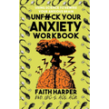 Unfuck Your Anxiety Workbook: Using Science to Rewire Your Anxious Brain