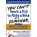 You Can't Teach a Kid to Ride a Bike at a Seminar, 2nd Edition: Sandler Training's 7-Step System for Successful Selling