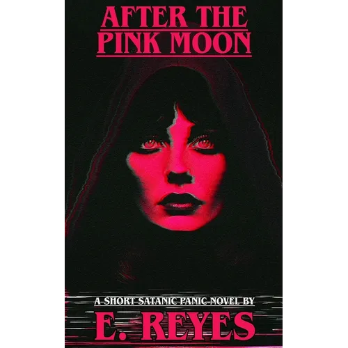 After the Pink Moon: A Short Satanic Panic Novel