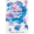 Please Don't Die