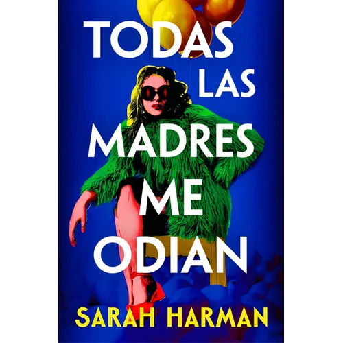 Todas Las Madres Me Odian / All the Other Mothers Hate Me