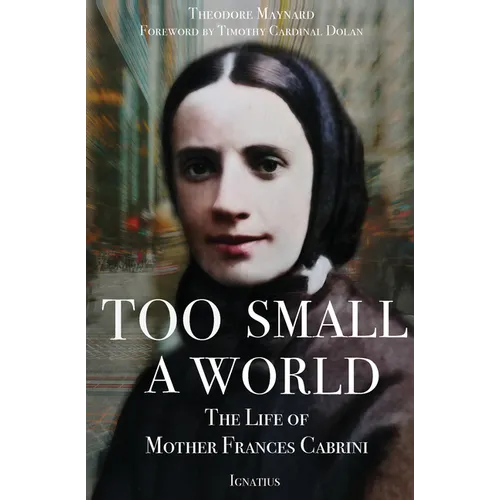 Too Small a World: The Life of Mother Frances Cabrini