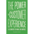 The Power of Customer Experience: 5 Elements To Make An Impact