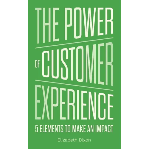 The Power of Customer Experience: 5 Elements To Make An Impact