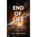 End of Life: The Clear Conspiracy (Revised Edition)