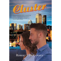 Cluster: A potentially fatal disease, a tantalizing romance and international terrorism converge with explosive consequences in this medical thriller.
