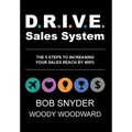 DRIVE Sales System: The 5 Steps to Increasing Your Sales Reach by 400%