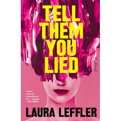 Tell Them You Lied: A Psychological Thriller about Bad Friends