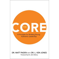 The Core: 8 Principles for Building Strong, Authentic Leadership