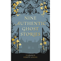 Nine Authentic Ghost Stories