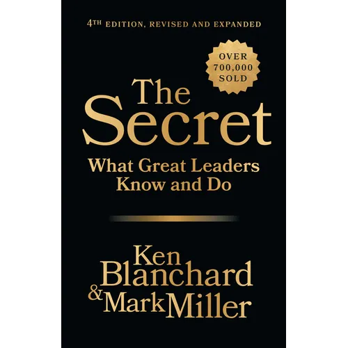 The Secret, 4th Edition, Revised and Expanded: What Great Leaders Know and Do