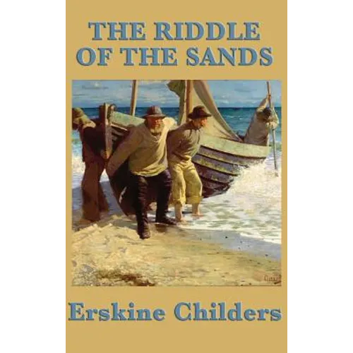 The Riddle of the Sands: A Classic Espionage Thriller of the North Sea