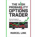 The High Probability Options Trader: Winning Strategies to Take You to the Next Level