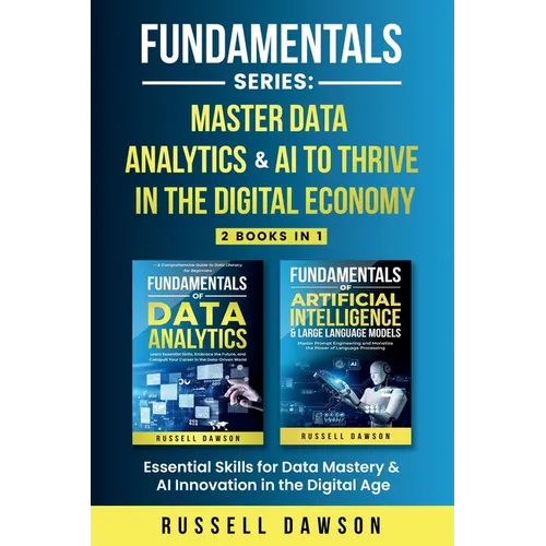 Fundamentals Series: Master Data Analytics & AI to Thrive in the Digital Economy: Essential Skills for Data Mastery & AI Innovation in the Digital Age
