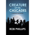Creature of the Cascades: A Luke McCain Novel