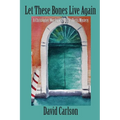 Let These Bones Live Again