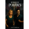 Betrayed By Politics
