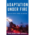 Adaptation Under Fire: How Militaries Change in Wartime