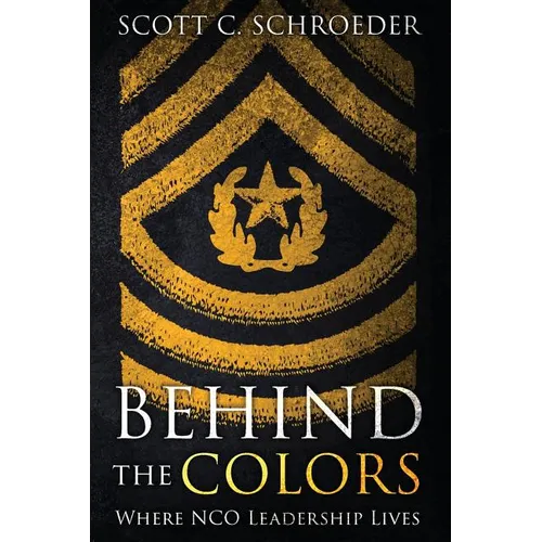 Behind the Colors: Where NCO Leadership Lives