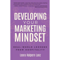 Developing Your Marketing Mindset: Real-World Lessons from Hospitality