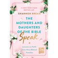 The Mothers and Daughters of the Bible Speak: Lessons on Faith from Nine Biblical Families