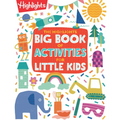 The Highlights Big Book of Activities for Little Kids: The Ultimate Book of Activities to Do with Kids, 200+ Crafts, Recipes, Puzzles and More for Kid