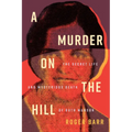 A Murder on the Hill: The Secret Life and Mysterious Death of Ruth Munson