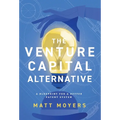 The Venture Capital Alternative: A Blueprint for a Better Patent System