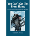 You Can't Get 'Em From Home: Hunting Adventures in British Columbia