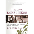 The Long Loneliness: The Autobiography of the Legendary Catholic Social Activist
