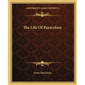 The Life Of Paracelsus