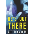 He's Out There: A Psychological Thriller