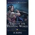 Scions of the Black Lotus: The Complete Tales of the Floating World: A Legends of Tivara Epic Sword and Sorcery
