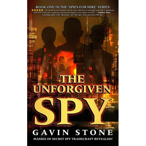 The Unforgiven Spy: book one in the 'Spies for Hire' series
