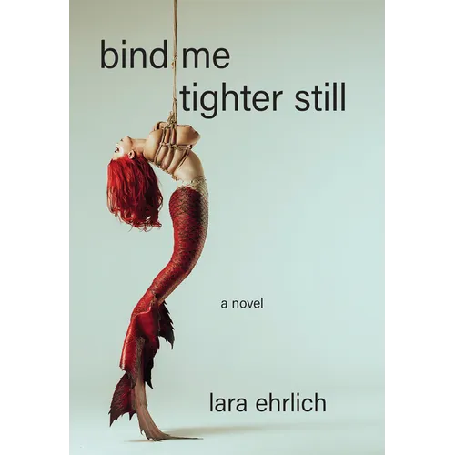 Bind Me Tighter Still