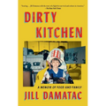 Dirty Kitchen: A Memoir of Food and Family