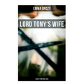 Lord Tony's Wife: Scarlet Pimpernel Saga