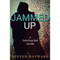 Jammed Up: a Debt Goes Bad novella