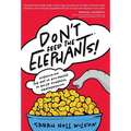 Don't Feed the Elephants!: Overcoming the Art of Avoidance to Build Powerful Partnerships