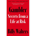 Gambler: Secrets from a Life at Risk