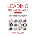 Leading the Unleadable Second Edition: How to Manage Mavericks, Cynics, Divas, and Other Difficult People