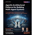 Agentic Architectural Patterns for Building Multi-Agent Systems: Proven design patterns and practices for GenAI, agents, RAG, LLMOps, and enterprise-s