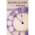 ELEVEN ELEVEN plus eleven: A Collection of Short Stories