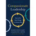 Compassionate Leadership: How to Do Hard Things in a Human Way