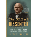 The Great Dissenter: The Story of John Marshall Harlan, America's Judicial Hero