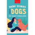 Short Stories About Dogs in Easy English: 15 Paw-some Dog Stories for English Learners