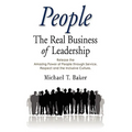 People: The Real Business of Leadership - Release the Amazing Power of People Through Service, Respect and the Inclusive Cultu