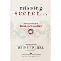THE MISSING SECRET of the Legendary Book Think and Grow Rich: And a 12-minute-a-day technique to apply it