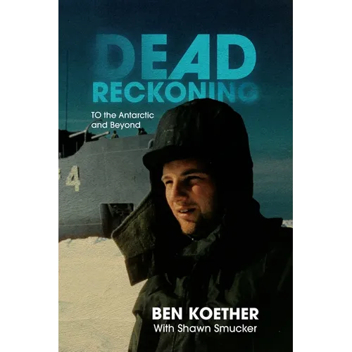 Dead Reckoning: To the Antarctic and Beyond